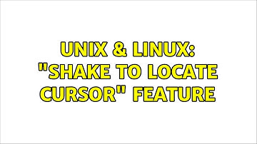 Unix & Linux: "Shake to locate cursor" feature (3 Solutions!!)