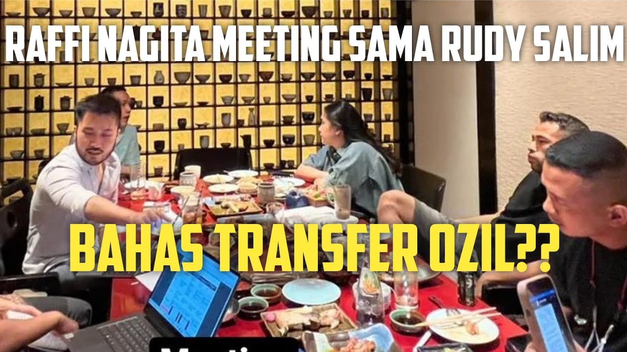 RAFFI NAGITA MEETING SAMA RUDY SALIM - BAHAS TRANSFER MESUT OZIL??