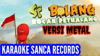 KARAOKE SANCA RECORDS - SI BOLANG (VERSI METAL)