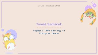 Gophers like waiting in Postgres queue - Tomáš Sedláček