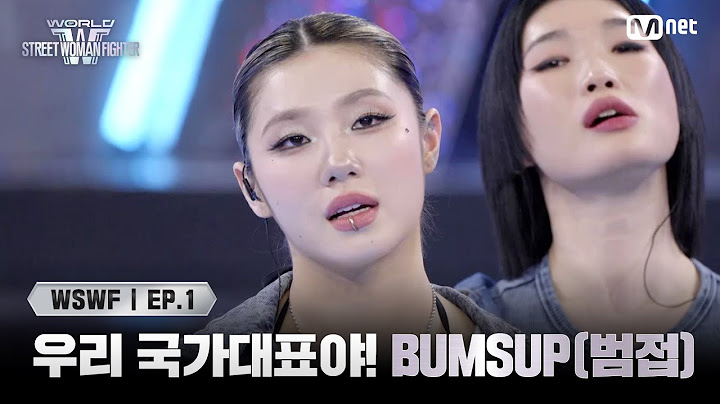 [EN/JP] [#WSWF/1회] '우리 국가대표야' TEAM KOREA 'BUMSUP(범접)' | Mnet 250527 방송