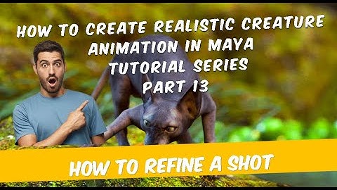 How to create Realistic Creature Animation in Maya : Tutorial series Part13(REFINE THE SHOT)