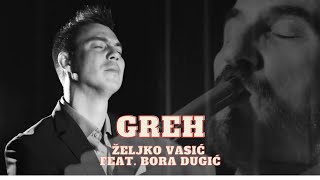 Željko Vasić feat. Bora Dugic - GREH (Official Video 2016)  / Nema dalje