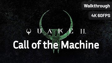Quake 2 Remastered: Call of the Machine – Full Walkthrough (DLC, No Commentary, 4K60FPS)