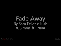 Fade Away By Sam Feldt X Lush Simon Ft INNA Music Lyrics mp3