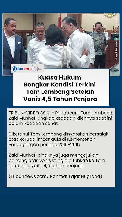 Kuasa Hukum Bongkar Kondisi Terkini Tom Lembong Setelah Vonis 4,5 Tahun Penjara