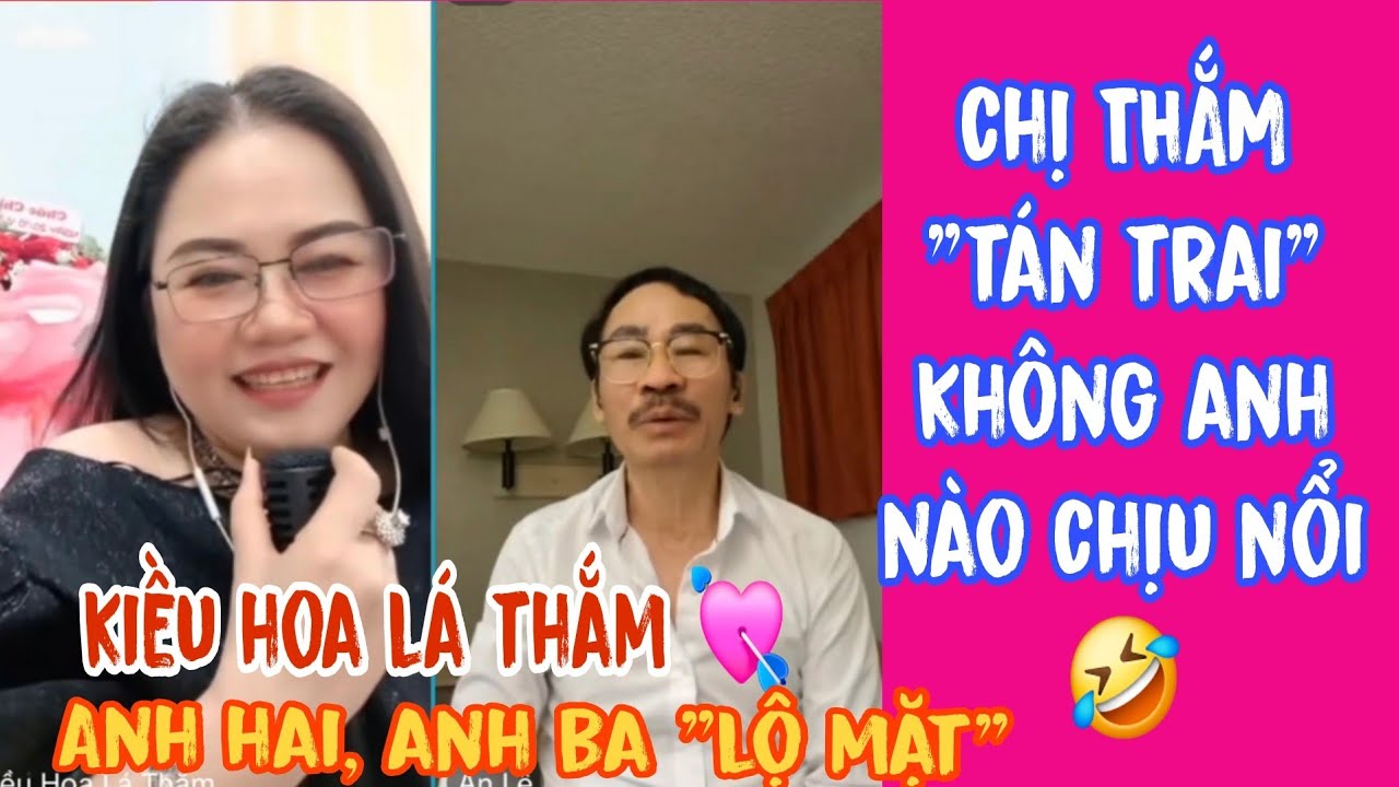 KIỀU HOA LÁ THẮM: LỘ MẶT anh Ba, anh Hai hát quá hay, C THẮM 
