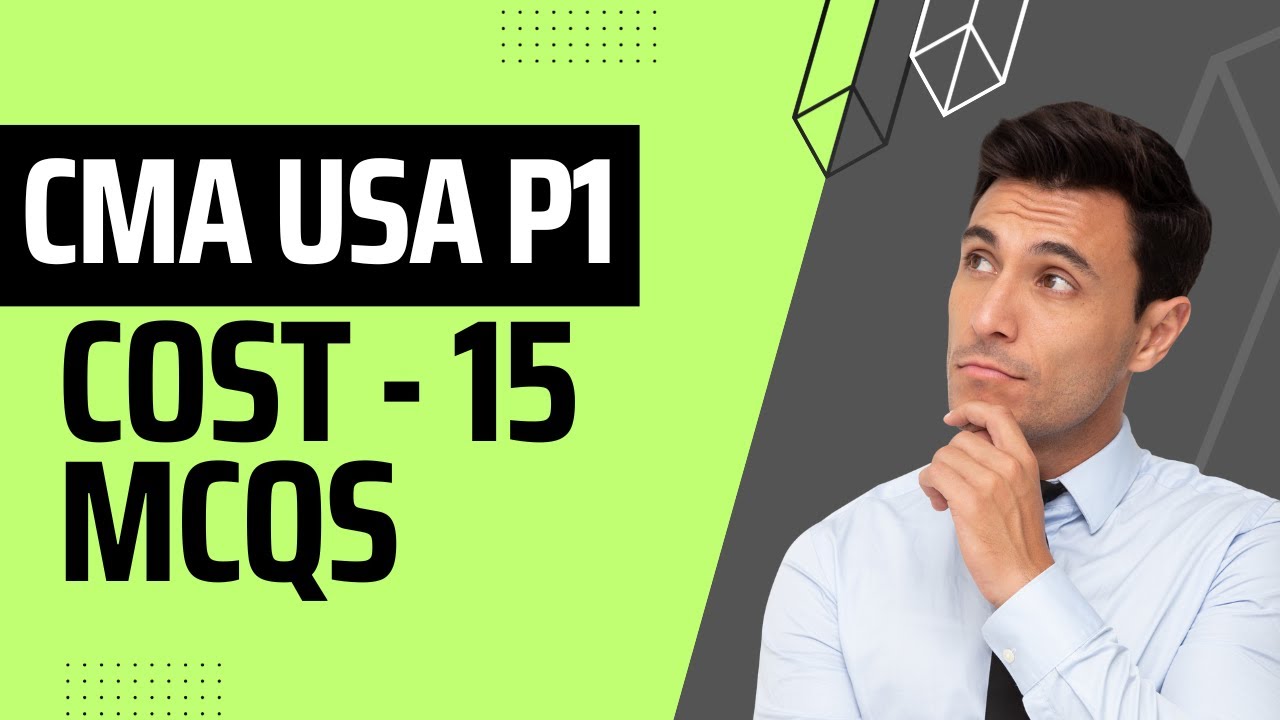 CMA USA Part 1 - Cost Management - 15 Theory MCQs - YouTube