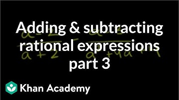 Adding and subtracting rational expressions 3 | Algebra II | Khan Academy