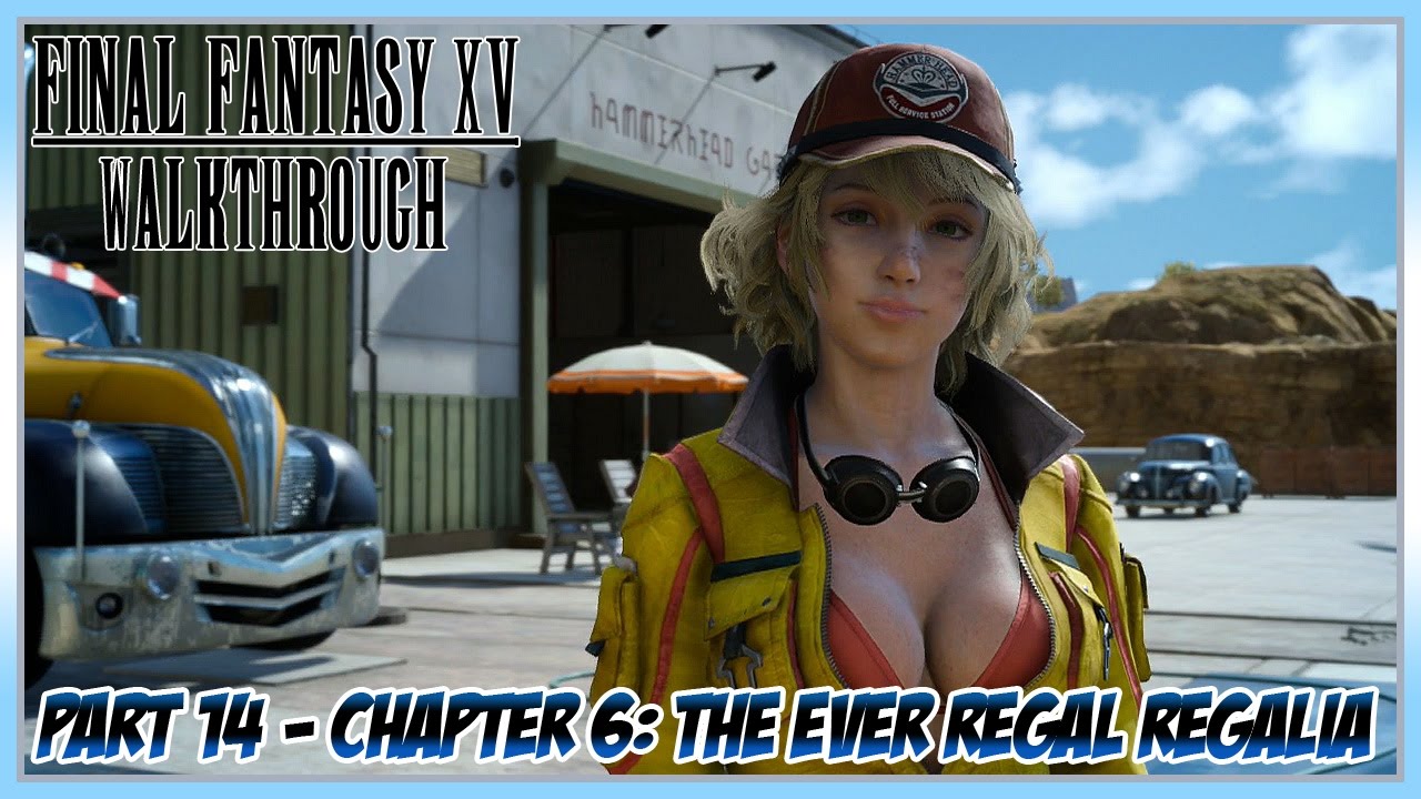 Final Fantasy XV Walkthrough Part 14 - Chapter 6: The Ever Regal Regalia