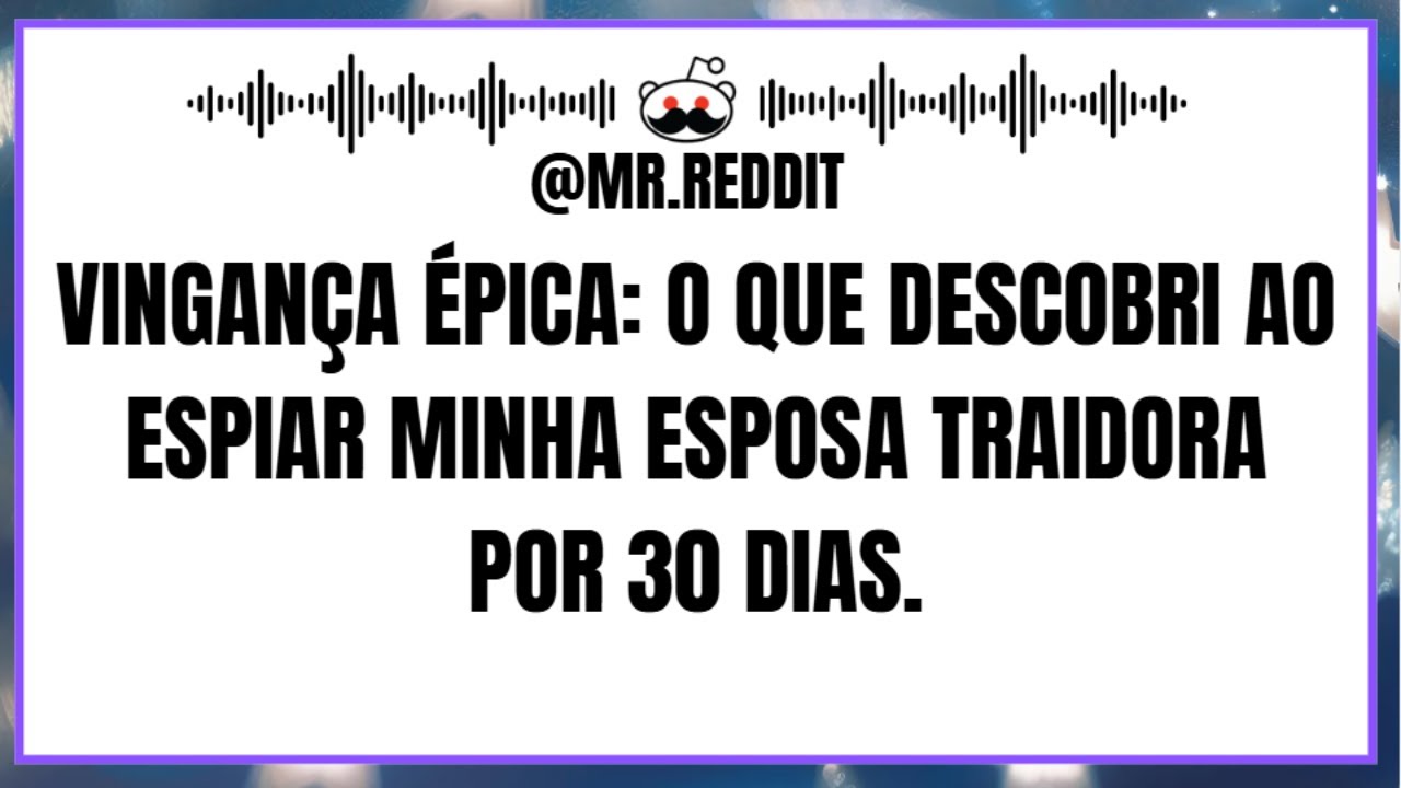 Vingança Épica O Que Descobri ao Espiar Minha Esposa Traidora por 30 Dias.