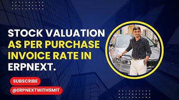 Stock Valuation as per purchase invoice rate In ERPNext.