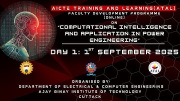 FDP ON COMPUTATIONAL INTELLIGENCEAND APPLICATION IN POWER ENGINEERING | DAY 1 : SESSION 1 & 2