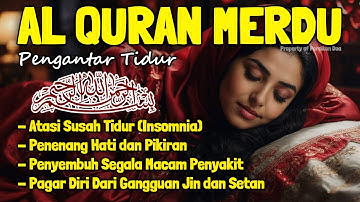 Bacaan Al Quran Pengantar Tidur Surat Al Mulk, Ayat Kursi, Ar Rahman Penenang Hati & Pikiran Cemas