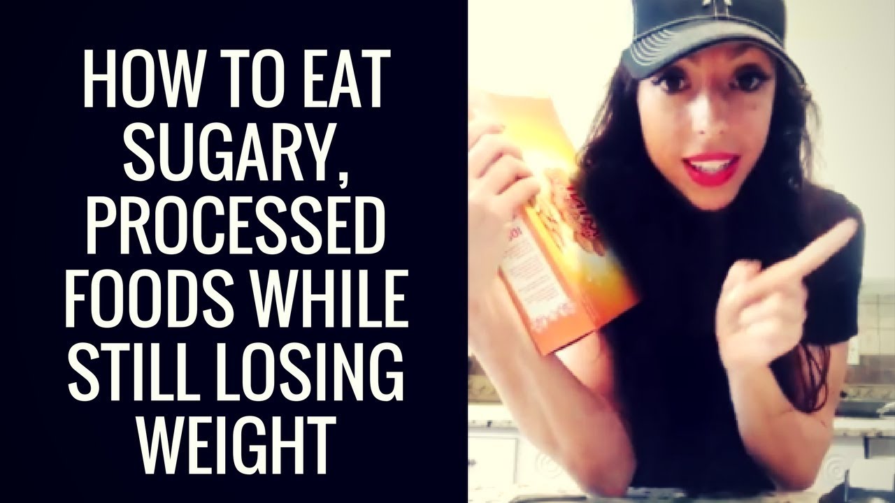 How to Eat Processed, Sugary Foods While STILL LOSING WEIGHT | The