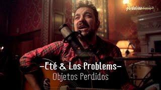 Video thumbnail of "Eté & Los Problems - Objetos Perdidos (Live on PardelionMusic.tv)"