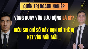 Vòng quay vốn lưu động là gì? Doanh nghiệp đừng hiểu sai để rồi kẹt vốn mãi mãi