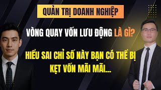 Vòng quay vốn lưu động là gì? Doanh nghiệp đừng hiểu sai để rồi kẹt vốn mãi mãi