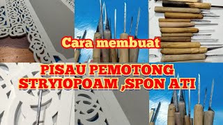 MEMBUAT PISAU PEMOTONG SPON ATI DAN STYROFOAM