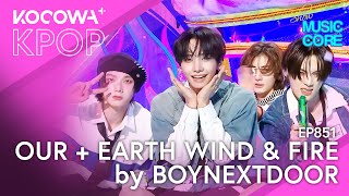 BOYNEXTDOOR - OUR + Earth, Wind, &amp; Fire | Show! Music Core EP851 | KOCOWA+