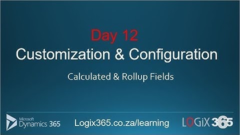 Day 12   Calculated and Roll Up Fields