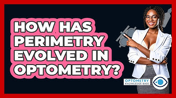 How Has Perimetry Evolved In Optometry? - Optometry Knowledge Base