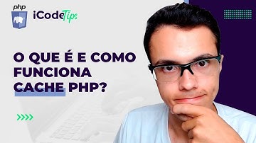 O que é e como funciona cache PHP? | ilustraCode