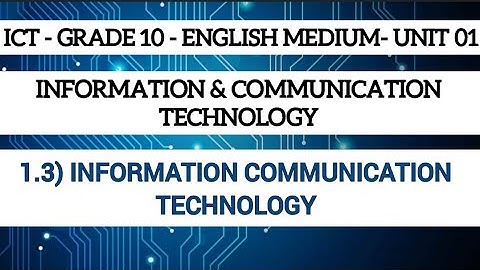 ICT - Grade 10 - Unit 01 - Part 03 (1.3) Information & communication technology #ict #olevel