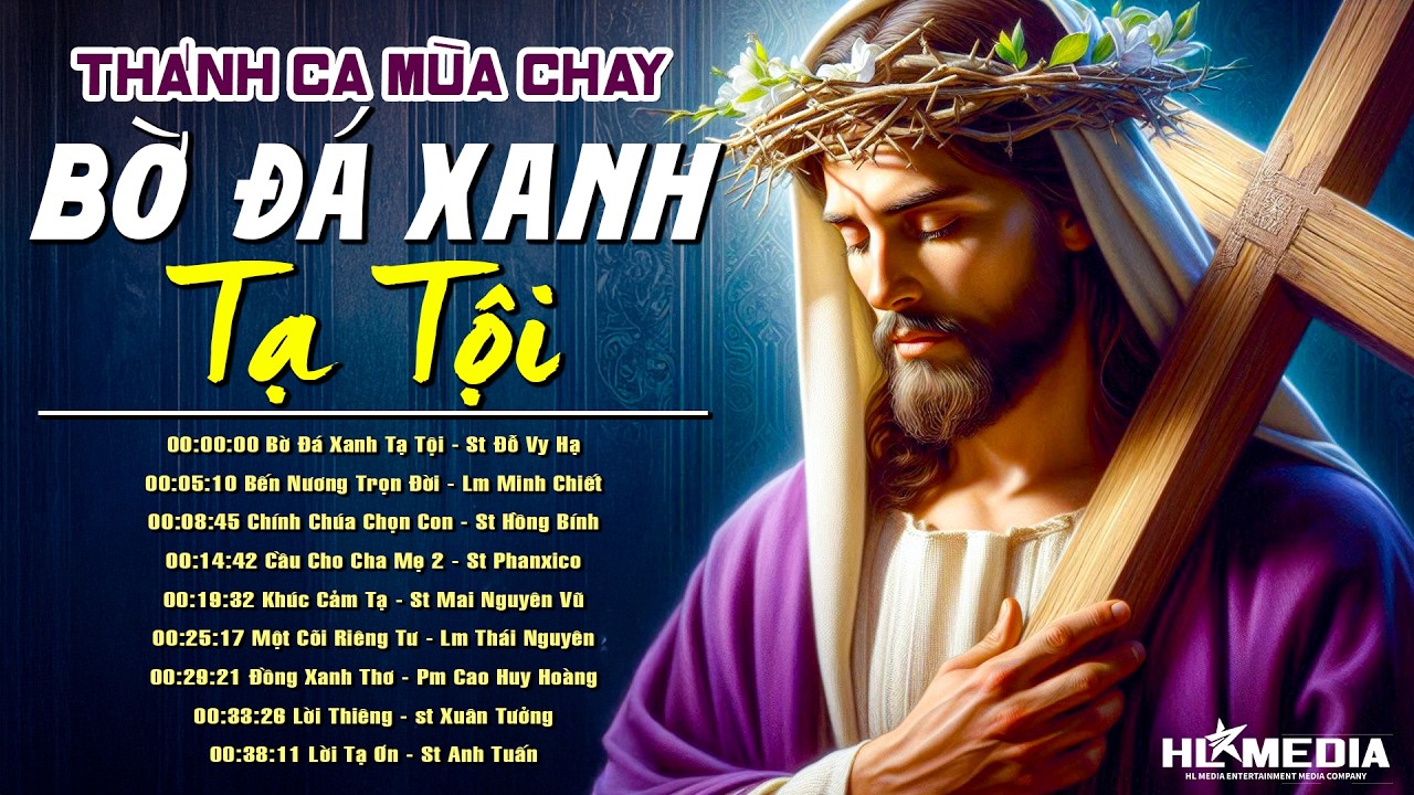 Bờ Đá Xanh Tạ Tội - Album Nhạc Thánh Ca Mùa Chay Sâu Lắng & Ý Nghĩa Nhất | Mùa Sám Hối & Trở Về