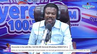 Encounter is live with Rev. Kofi Nti (DE General) WhatsApp 0598637321 || 07-06-2024