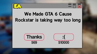 What If EA Made GTA 6 Cause Rockstar Is Taking Way Too Long