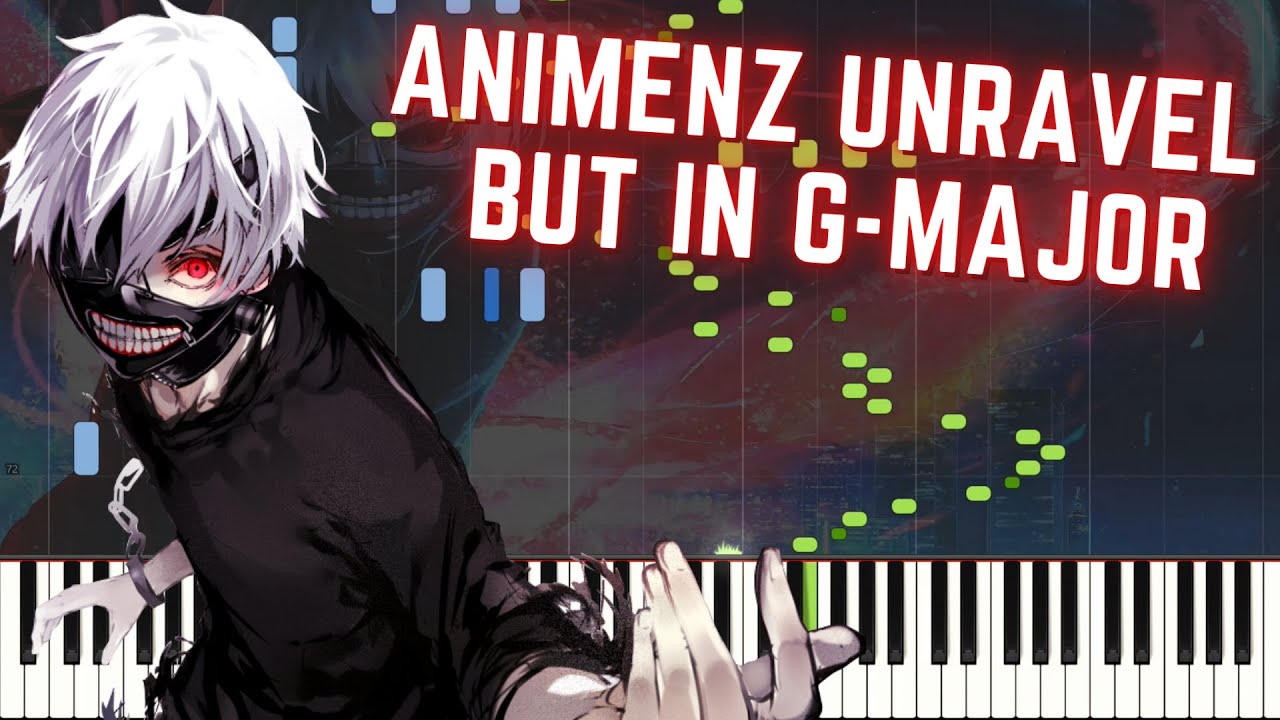 [Animenz] Unravel but it's in G-Major so it's a bit easier than before