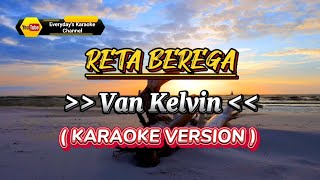 Reta Berega - Van Kelvin Karaoke Version 