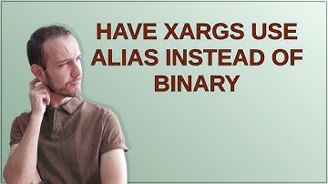 Unix: laat xargs een alias gebruiken in plaats van binair
