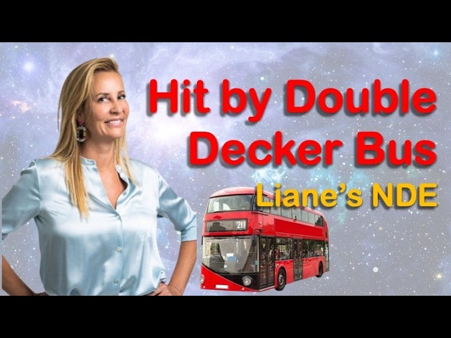 Hit By a Double Decker London Bus! Big Lessons From Liane's NDE (Near Death Experience)