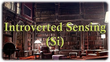 Introverted Sensing (Si) ISTJ & ISFJ