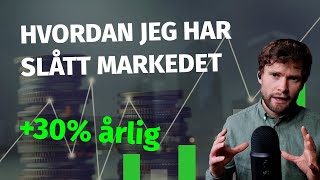 Min INVESTERINGSSTRATEGI og FILOSOFI (Hvordan jeg slår markedet)