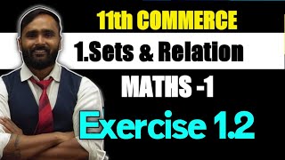11th COMMERCE MATHS 1 | 1 SETS AND RELATION | Exercise 1.2 | Pradeep Giri Sir