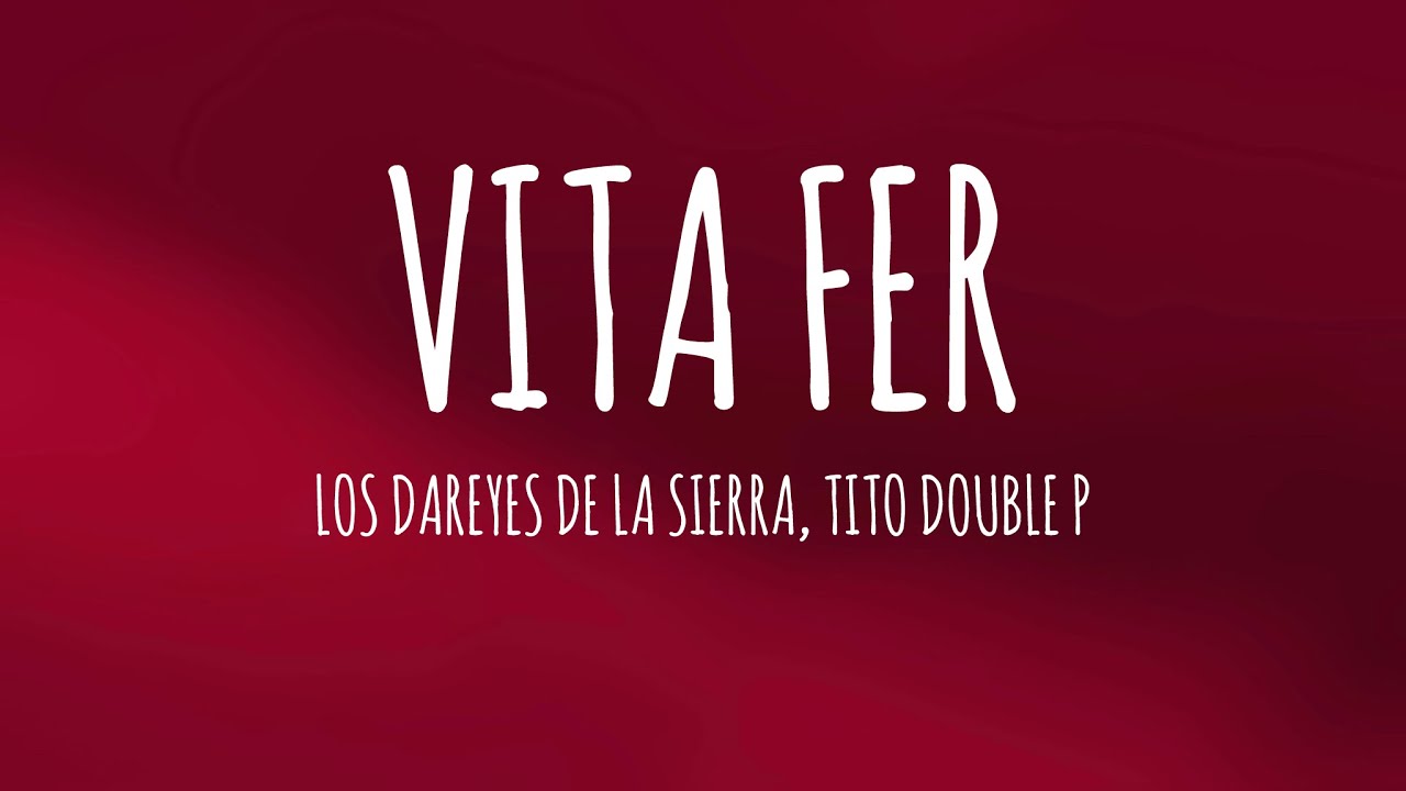 Vita Fer - Los Dareyes de la Sierra, Tito Double P (Letra/Lyrics) Vita Fer - Los Dareyes de la Sierra, Tito Double P (Letra/Lyrics)