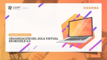 Tutorial estudiante | Organización del aula virtual en Moodle 4.0
