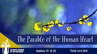 The Parable of the Human Heart | Aug 10, 2025 | Victoria Church of the Nazarene