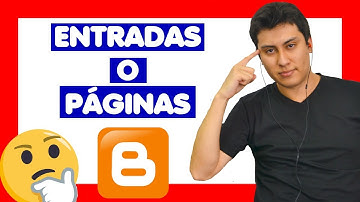 ENTRADAS Y PAGINAS DE BLOGGER ¿CUALES SON LAS DIFERENCIAS?