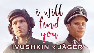 Jäger x Ivushkin — I will find you [Т-34]