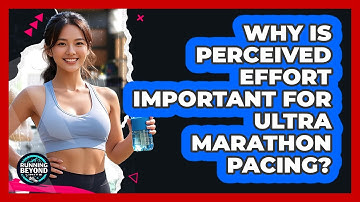 Why Is Perceived Effort Important For Ultra Marathon Pacing? - Running Beyond Limits