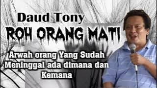 Daud Tony Roh Orang Mati Arwah Orang Meninggal Ada Dimana dan Kemana