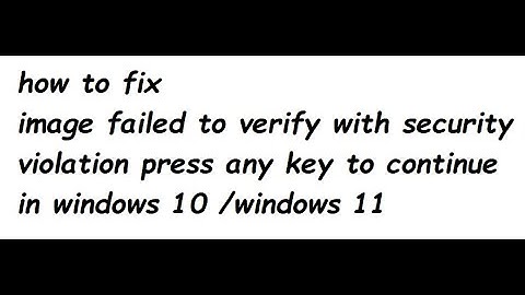 image failed to verify with security violation press any key to continue