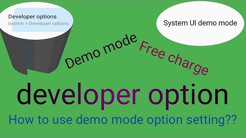 How to use demo mode option setting \developer option settingAndroid Demo mode option100% charge