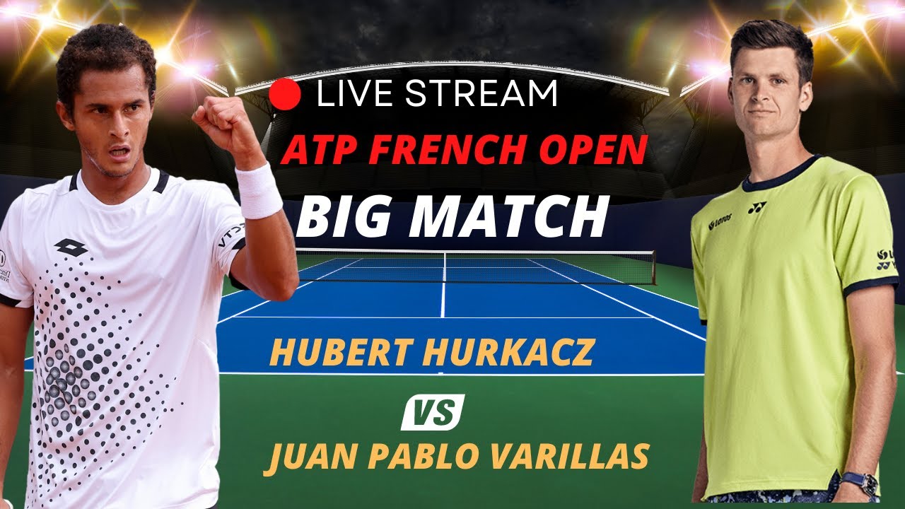 ATP LIVE HUBERT HURKACZ VS JUAN PABLO VARILLAS ATP ROLAND GARROS 2023 TENNIS MATCH PREVIEW STREAM