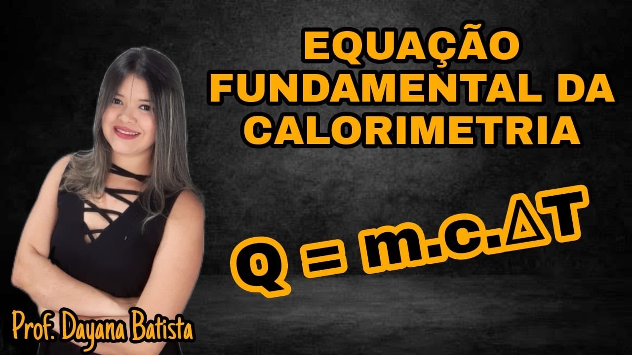 EQUAÇÃO FUNDAMENTAL DA CALORIMETRIA