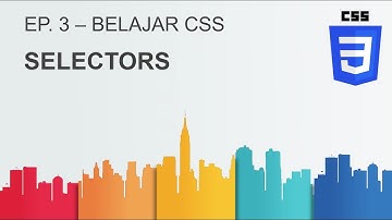 Belajar CSS | Ep3. Selector